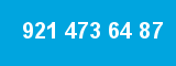 921 473 64 87 921 473 64 87